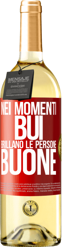 «Nei momenti bui brillano le persone buone» Edizione WHITE
