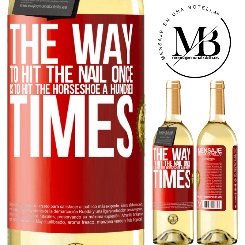 29,95 € Free Shipping | White Wine WHITE Edition The way to hit the nail once is to hit the horseshoe a hundred times Red Label. Customizable label Young wine Harvest 2025 Verdejo