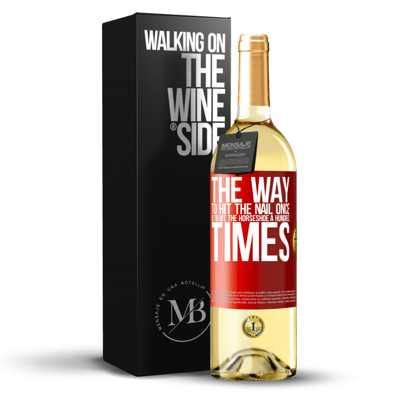 29,95 € Free Shipping | White Wine WHITE Edition The way to hit the nail once is to hit the horseshoe a hundred times Red Label. Customizable label Young wine Harvest 2023 Verdejo
