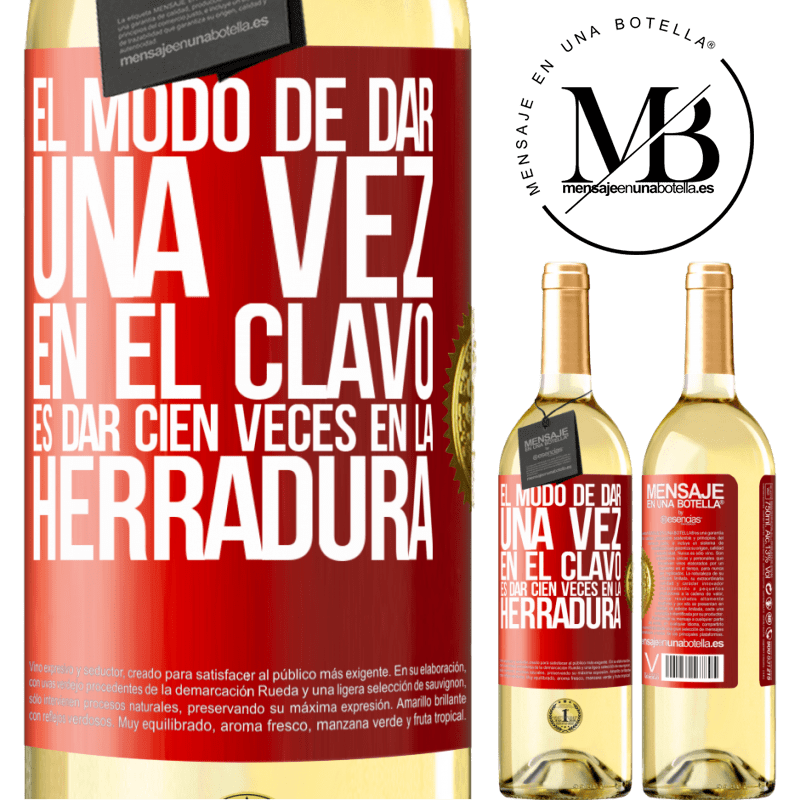 29,95 € Envío gratis | Vino Blanco Edición WHITE El modo de dar una vez en el clavo, es dar cien veces en la herradura Etiqueta Roja. Etiqueta personalizable Vino joven Cosecha 2023 Verdejo