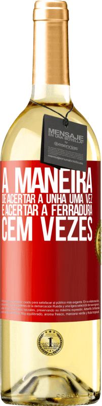 29,95 € | Vinho branco Edição WHITE A maneira de acertar a unha uma vez é acertar a ferradura cem vezes Etiqueta Vermelha. Etiqueta personalizável Vinho jovem Colheita 2024 Verdejo