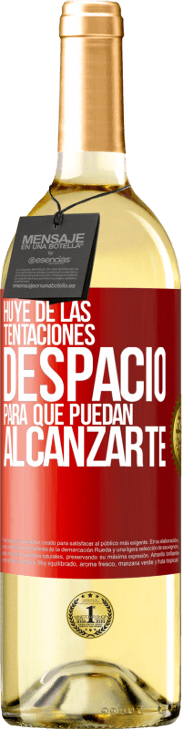 «Huye de las tentaciones... despacio, para que puedan alcanzarte» Edición WHITE