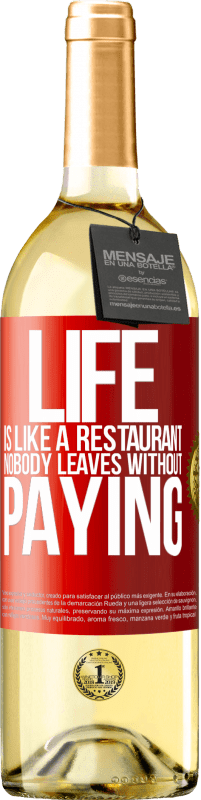 «Life is like a restaurant, nobody leaves without paying» WHITE Edition