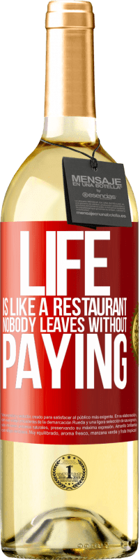 29,95 € Free Shipping | White Wine WHITE Edition Life is like a restaurant, nobody leaves without paying Red Label. Customizable label Young wine Harvest 2025 Verdejo