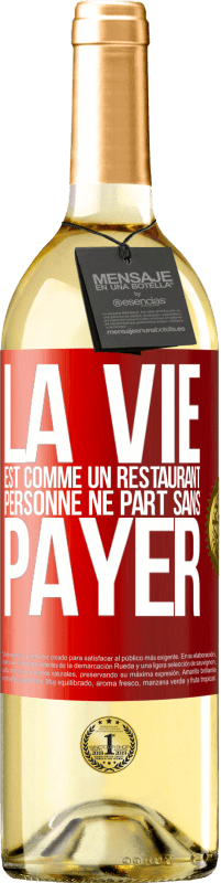 29,95 € Envoi gratuit | Vin blanc Édition WHITE La vie est comme un restaurant, personne ne part sans payer Étiquette Rouge. Étiquette personnalisable Vin jeune Récolte 2024 Verdejo