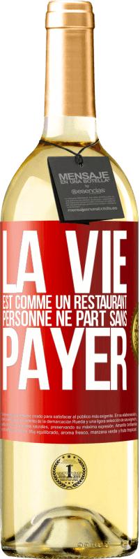 29,95 € Envoi gratuit | Vin blanc Édition WHITE La vie est comme un restaurant, personne ne part sans payer Étiquette Rouge. Étiquette personnalisable Vin jeune Récolte 2025 Verdejo