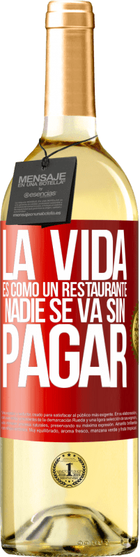 29,95 € | Vino Blanco Edición WHITE La vida es como un restaurante, nadie se va sin pagar Etiqueta Roja. Etiqueta personalizable Vino joven Cosecha 2024 Verdejo