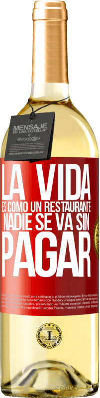 29,95 € Envío gratis | Vino Blanco Edición WHITE La vida es como un restaurante, nadie se va sin pagar Etiqueta Roja. Etiqueta personalizable Vino joven Cosecha 2025 Verdejo