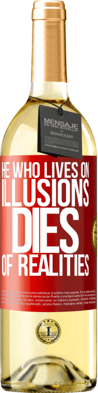 29,95 € Бесплатная доставка | Белое вино Издание WHITE Тот, кто живет иллюзиями, умирает от реалий Красная метка. Настраиваемая этикетка Молодое вино Урожай 2023 Verdejo