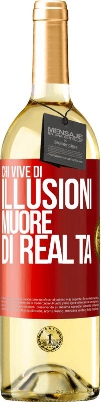 «Chi vive di illusioni muore di realtà» Edizione WHITE