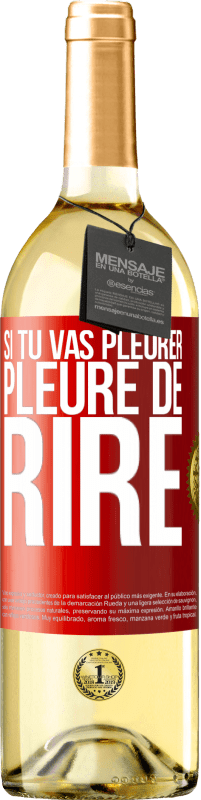 29,95 € Envoi gratuit | Vin blanc Édition WHITE Si tu vas pleurer, fais-la rire Étiquette Rouge. Étiquette personnalisable Vin jeune Récolte 2022 Verdejo