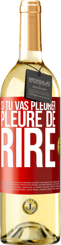 29,95 € | Vin blanc Édition WHITE Si tu vas pleurer, pleure de rire Étiquette Rouge. Étiquette personnalisable Vin jeune Récolte 2024 Verdejo