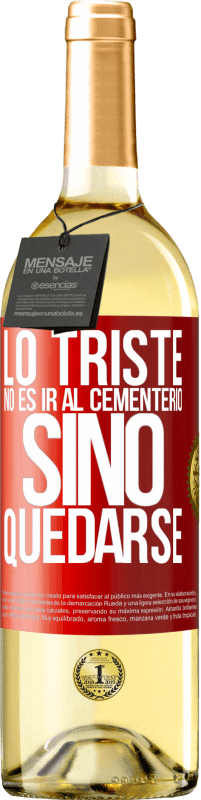 29,95 € | Vino Blanco Edición WHITE Lo triste no es ir al cementerio, sino quedarse Etiqueta Roja. Etiqueta personalizable Vino joven Cosecha 2025 Verdejo