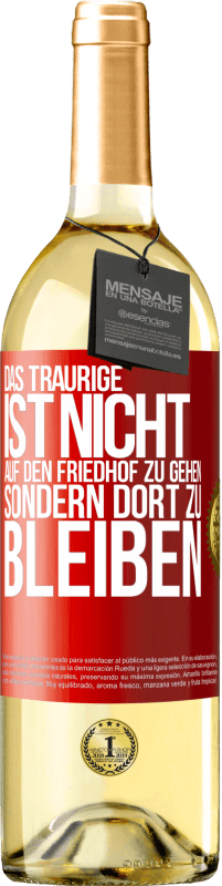 29,95 € | Weißwein WHITE Ausgabe Das Traurige ist nicht, auf den Friedhof zu gehen, sondern dort zu bleiben Rote Markierung. Anpassbares Etikett Junger Wein Ernte 2025 Verdejo