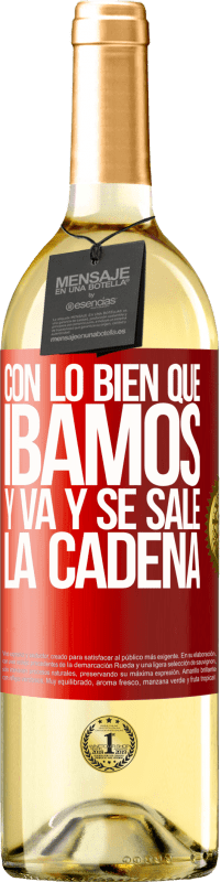 29,95 € Envío gratis | Vino Blanco Edición WHITE Con lo bien que íbamos y va y se sale la cadena Etiqueta Roja. Etiqueta personalizable Vino joven Cosecha 2025 Verdejo