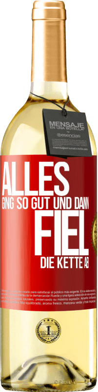 29,95 € Kostenloser Versand | Weißwein WHITE Ausgabe Alles ging so gut, und dann fiel die Kette ab Rote Markierung. Anpassbares Etikett Junger Wein Ernte 2025 Verdejo