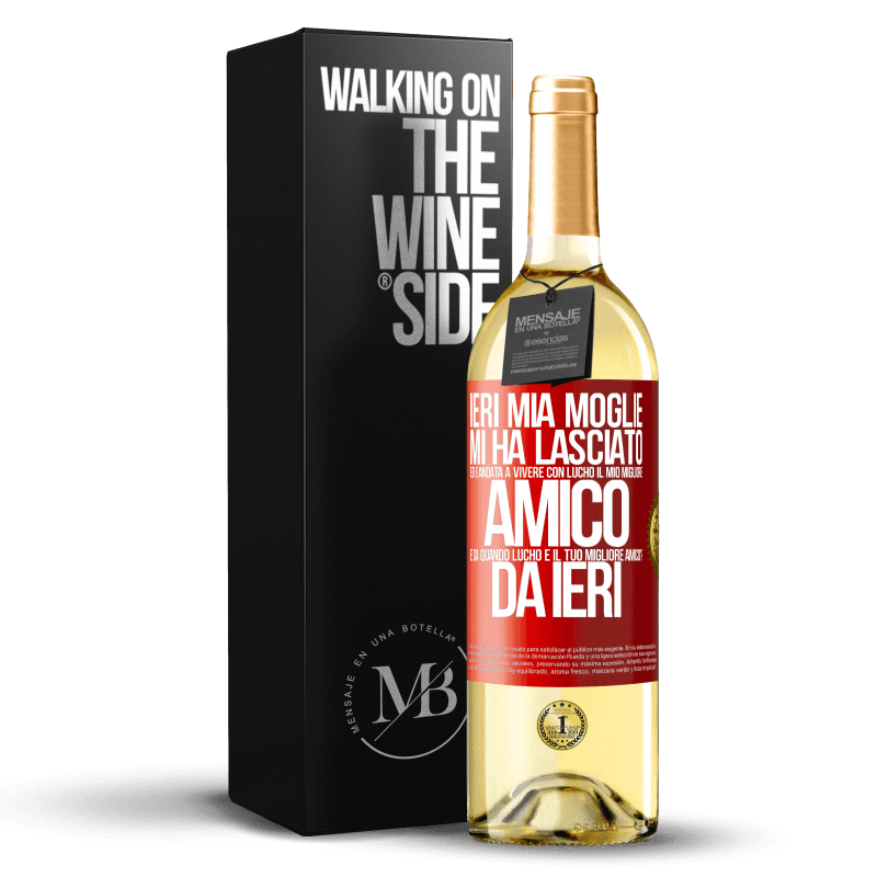 29,95 € Spedizione Gratuita | Vino bianco Edizione WHITE Ieri mia moglie mi ha lasciato ed è andata a vivere con Lucho, il mio migliore amico. E da quando Lucho è il tuo migliore Etichetta Rossa. Etichetta personalizzabile Vino giovane Raccogliere 2024 Verdejo