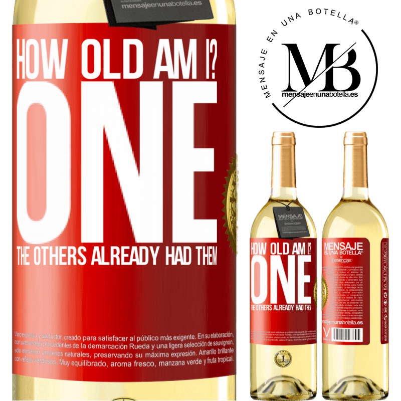 29,95 € Free Shipping | White Wine WHITE Edition How old am I? ONE. The others already had them Red Label. Customizable label Young wine Harvest 2024 Verdejo