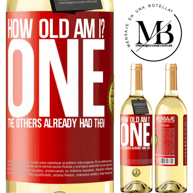 29,95 € Free Shipping | White Wine WHITE Edition How old am I? ONE. The others already had them Red Label. Customizable label Young wine Harvest 2025 Verdejo