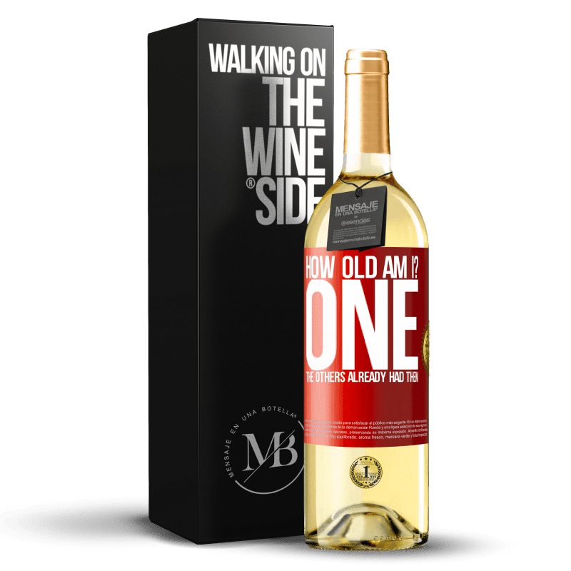 29,95 € Free Shipping | White Wine WHITE Edition How old am I? ONE. The others already had them Red Label. Customizable label Young wine Harvest 2024 Verdejo