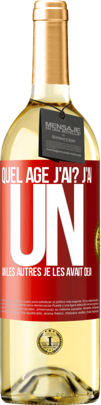 29,95 € Envoi gratuit | Vin blanc Édition WHITE Quel âge j'ai? J'ai UN an. Les autres je les avait déjà Étiquette Rouge. Étiquette personnalisable Vin jeune Récolte 2025 Verdejo