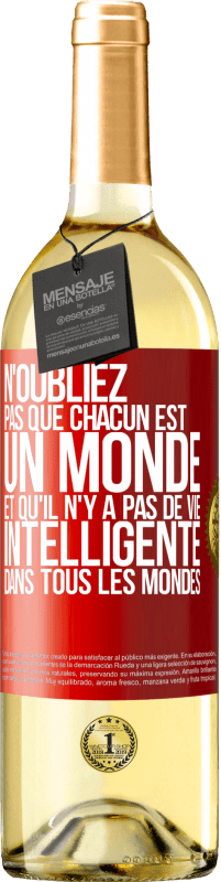 29,95 € | Vin blanc Édition WHITE N'oubliez pas que chacun est un monde et qu'il n'y a pas de vie intelligente dans tous les mondes Étiquette Rouge. Étiquette personnalisable Vin jeune Récolte 2024 Verdejo