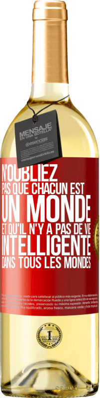 29,95 € | Vin blanc Édition WHITE N'oubliez pas que chacun est un monde et qu'il n'y a pas de vie intelligente dans tous les mondes Étiquette Rouge. Étiquette personnalisable Vin jeune Récolte 2025 Verdejo