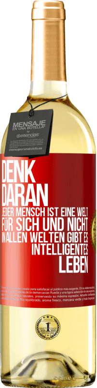 29,95 € Kostenloser Versand | Weißwein WHITE Ausgabe Denk daran, jeder Mensch ist eine Welt für sich und nicht in allen Welten gibt es intelligentes Leben Rote Markierung. Anpassbares Etikett Junger Wein Ernte 2025 Verdejo