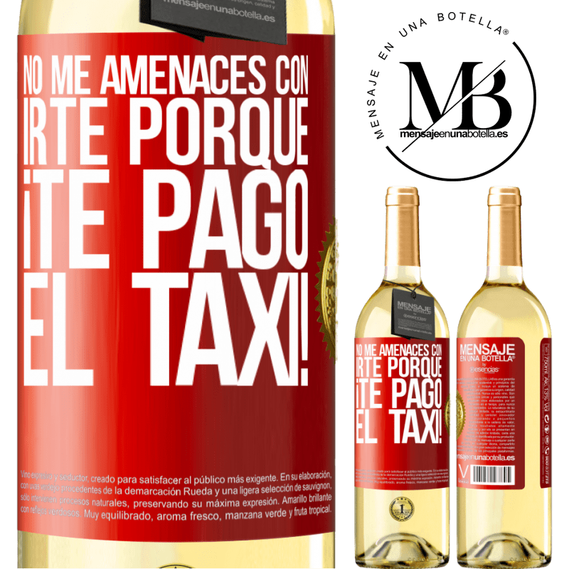 29,95 € Envío gratis | Vino Blanco Edición WHITE No me amenaces con irte porque ¡Te pago el taxi! Etiqueta Roja. Etiqueta personalizable Vino joven Cosecha 2024 Verdejo