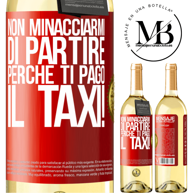 29,95 € Spedizione Gratuita | Vino bianco Edizione WHITE Non minacciarmi di partire perché ti pago il taxi! Etichetta Rossa. Etichetta personalizzabile Vino giovane Raccogliere 2024 Verdejo