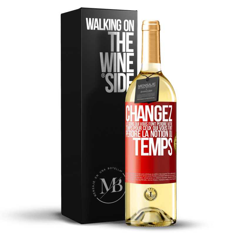 29,95 € Envoi gratuit | Vin blanc Édition WHITE Changez les gens qui vous font perdre votre temps pour ceux qui vous font perdre la notion du temps Étiquette Rouge. Étiquette personnalisable Vin jeune Récolte 2025 Verdejo