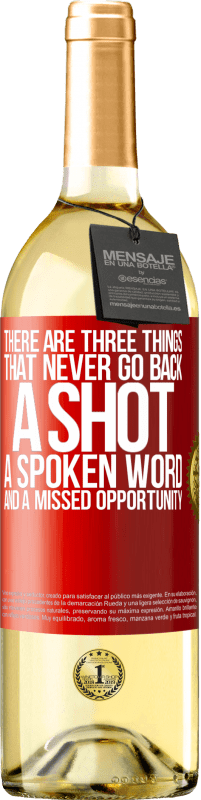 Free Shipping | White Wine WHITE Edition There are three things that never go back: a shot, a spoken word and a missed opportunity Red Label. Customizable label Young wine Harvest 2023 Verdejo