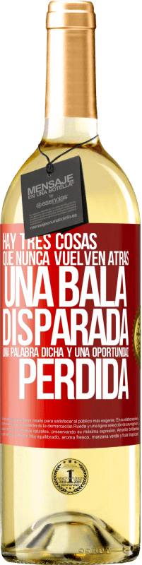 29,95 € | Vino Blanco Edición WHITE Hay tres cosas que nunca vuelven atrás: una bala disparada, una palabra dicha y una oportunidad perdida Etiqueta Roja. Etiqueta personalizable Vino joven Cosecha 2024 Verdejo