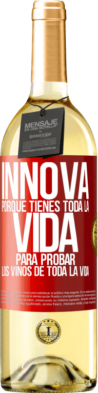 29,95 € Envío gratis | Vino Blanco Edición WHITE Innova, porque tienes toda la vida para probar los vinos de toda la vida Etiqueta Roja. Etiqueta personalizable Vino joven Cosecha 2024 Verdejo