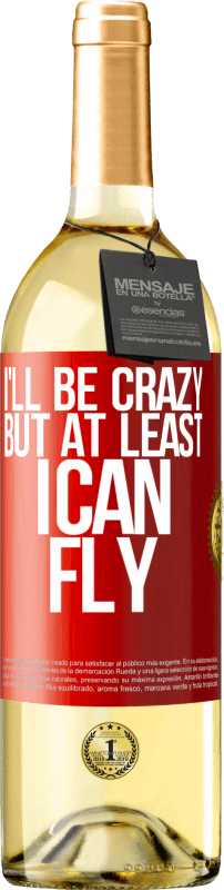 29,95 € | White Wine WHITE Edition I'll be crazy, but at least I can fly Red Label. Customizable label Young wine Harvest 2024 Verdejo