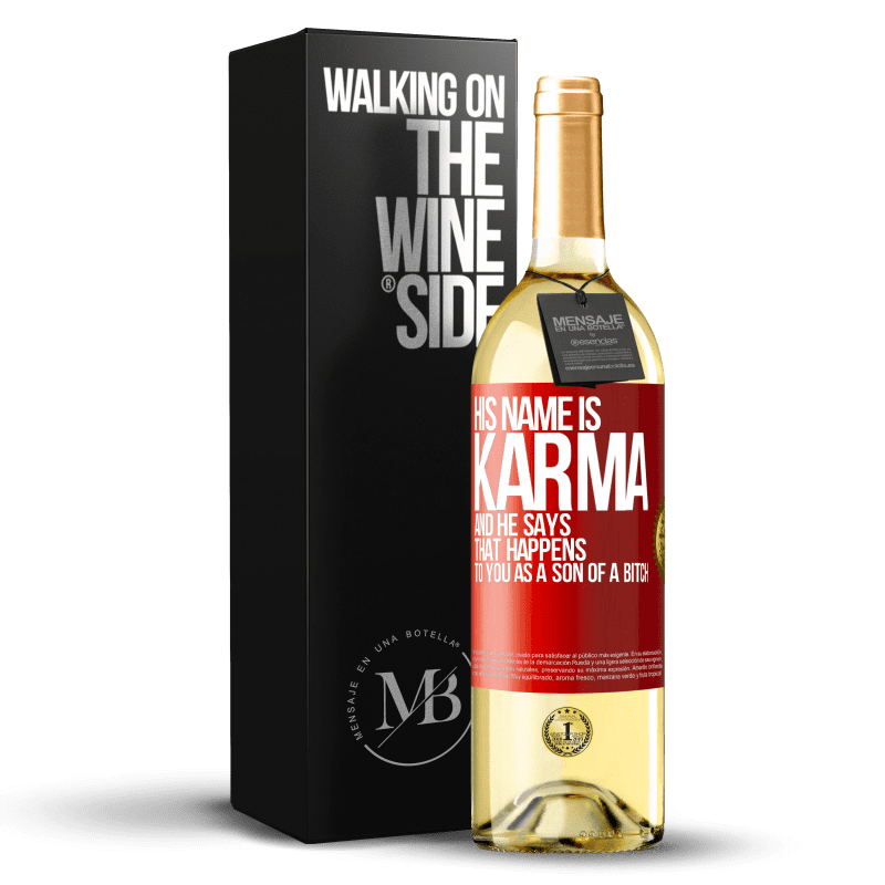 29,95 € Free Shipping | White Wine WHITE Edition His name is Karma, and he says That happens to you as a son of a bitch Red Label. Customizable label Young wine Harvest 2022 Verdejo