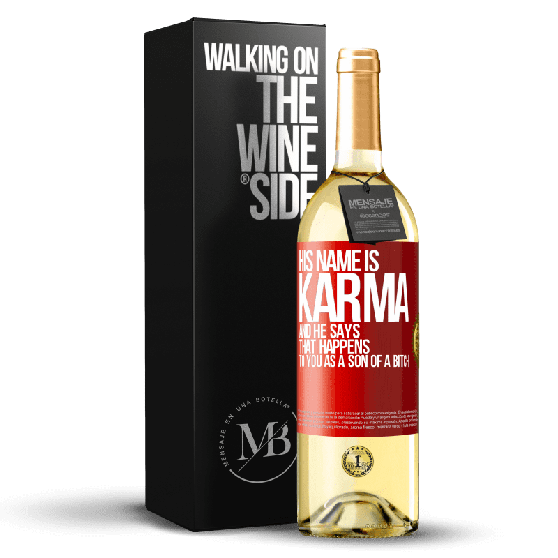 29,95 € Free Shipping | White Wine WHITE Edition His name is Karma, and he says That happens to you as a son of a bitch Red Label. Customizable label Young wine Harvest 2024 Verdejo