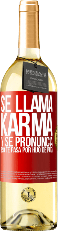 29,95 € Envío gratis | Vino Blanco Edición WHITE Se llama Karma, y se pronuncia Eso te pasa por hijo de puta Etiqueta Roja. Etiqueta personalizable Vino joven Cosecha 2025 Verdejo