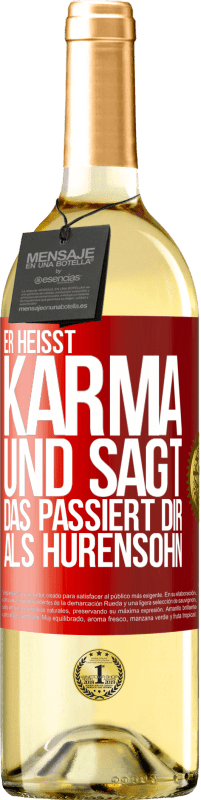 29,95 € | Weißwein WHITE Ausgabe Er heißt Karma und sagt: Das passiert dir als Hurensohn. Rote Markierung. Anpassbares Etikett Junger Wein Ernte 2023 Verdejo