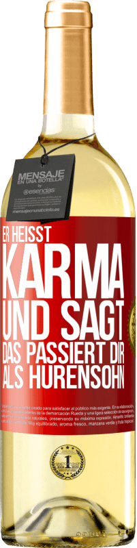 29,95 € | Weißwein WHITE Ausgabe Er heißt Karma und sagt: Das passiert dir als Hurensohn. Rote Markierung. Anpassbares Etikett Junger Wein Ernte 2024 Verdejo