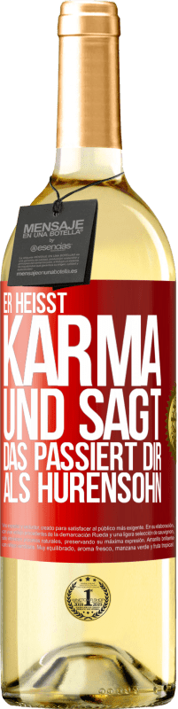 29,95 € | Weißwein WHITE Ausgabe Er heißt Karma und sagt: Das passiert dir als Hurensohn. Rote Markierung. Anpassbares Etikett Junger Wein Ernte 2025 Verdejo