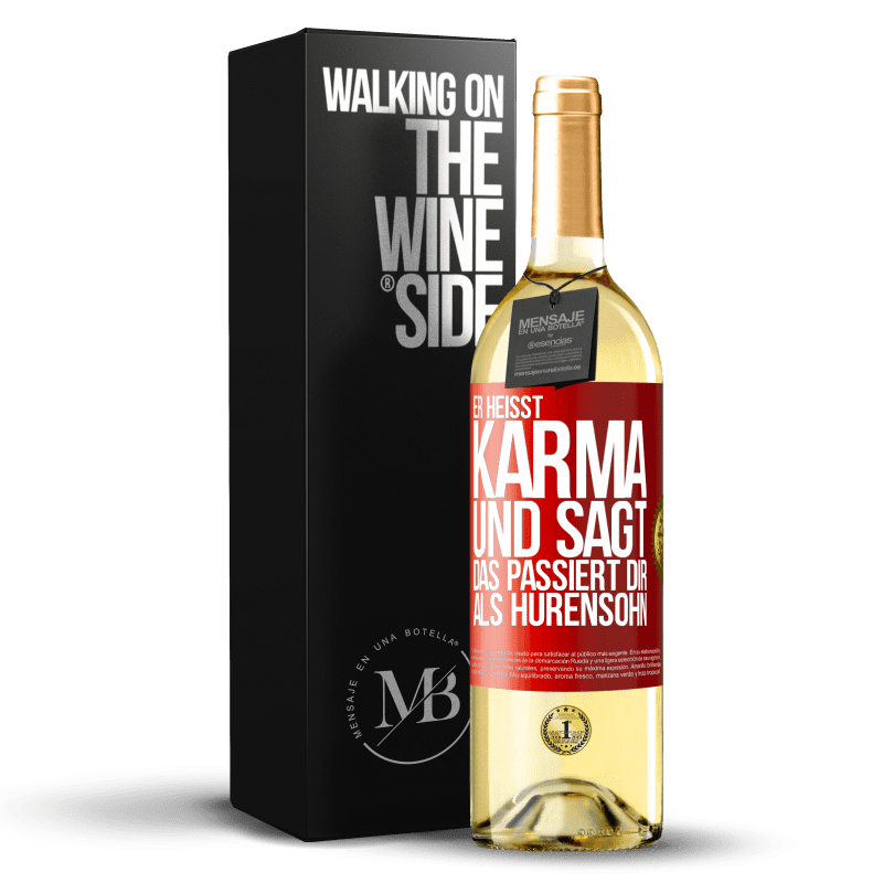 29,95 € Kostenloser Versand | Weißwein WHITE Ausgabe Er heißt Karma und sagt: Das passiert dir als Hurensohn. Rote Markierung. Anpassbares Etikett Junger Wein Ernte 2023 Verdejo