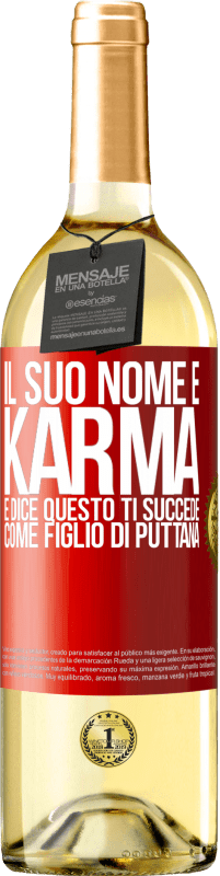29,95 € | Vino bianco Edizione WHITE Il suo nome è Karma e dice Questo ti succede come figlio di puttana Etichetta Rossa. Etichetta personalizzabile Vino giovane Raccogliere 2025 Verdejo