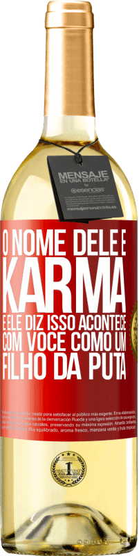 29,95 € | Vinho branco Edição WHITE O nome dele é Karma, e ele diz Isso acontece com você como um filho da puta Etiqueta Vermelha. Etiqueta personalizável Vinho jovem Colheita 2024 Verdejo