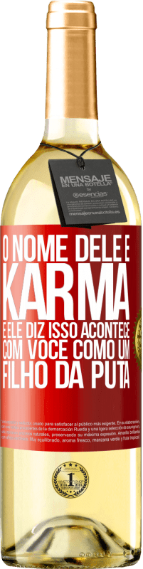 29,95 € Envio grátis | Vinho branco Edição WHITE O nome dele é Karma, e ele diz Isso acontece com você como um filho da puta Etiqueta Vermelha. Etiqueta personalizável Vinho jovem Colheita 2025 Verdejo