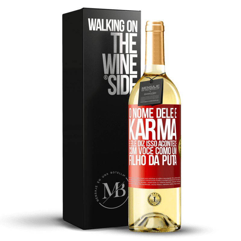 29,95 € Envio grátis | Vinho branco Edição WHITE O nome dele é Karma, e ele diz Isso acontece com você como um filho da puta Etiqueta Vermelha. Etiqueta personalizável Vinho jovem Colheita 2024 Verdejo