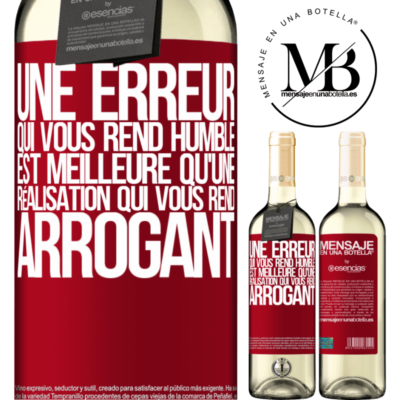 «Une erreur qui vous rend humble est meilleure qu'un accomplissement qui vous rend arrogant» Édition WHITE
