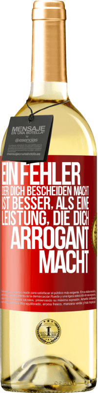 29,95 € | Weißwein WHITE Ausgabe Ein Fehler, der dich bescheiden macht, ist besser, als eine Leistung, die dich arrogant macht Rote Markierung. Anpassbares Etikett Junger Wein Ernte 2024 Verdejo