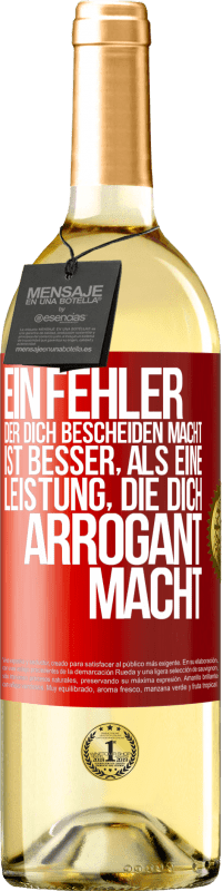 29,95 € | Weißwein WHITE Ausgabe Ein Fehler, der dich bescheiden macht, ist besser, als eine Leistung, die dich arrogant macht Rote Markierung. Anpassbares Etikett Junger Wein Ernte 2025 Verdejo