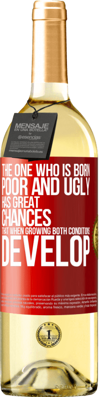 «Тот, кто родился бедным и уродливым, имеет большие шансы, что при росте ... оба условия развиваются» Издание WHITE